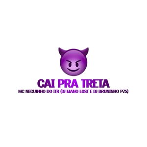 Cai pra Treta