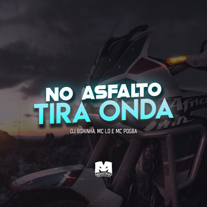 No Asfalto Tira Onda