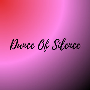 Dance Of Silence