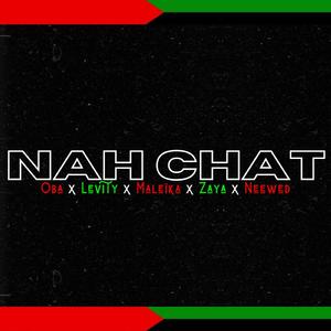 NAH CHAT (feat. Levity Rambo, Maleïka, ZAYA & NEEWED)