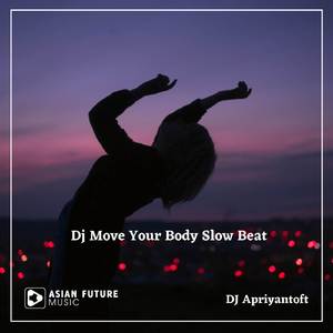 Dj Move Your Body Slow Beat Viral