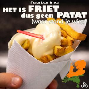 Het is FRIET dus geen patat (waar stond je wieg)