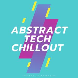 Abstract Tech Chillout (Edit I)