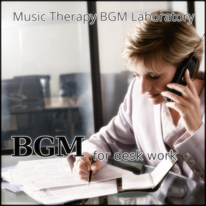 Bgm for Desk Work Calmness
