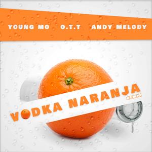 Vodka Naranja (feat. O.T.T & Andy Melody) (Remix) (Remix)