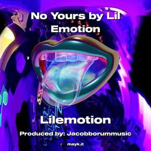 No Yours by Lil Emotion
