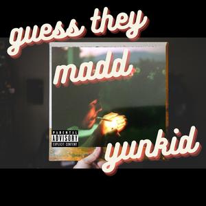 Guess they madd