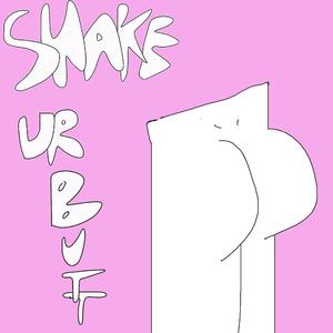 Shake Ur Butt
