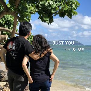 Just You & Me