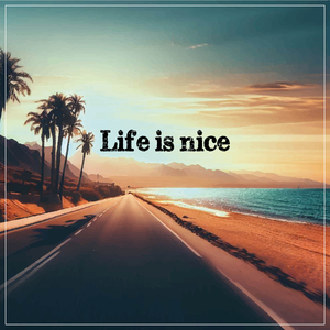 Life is nice