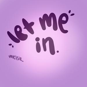let me in.