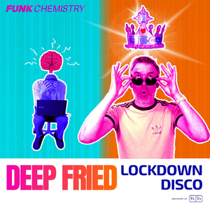 Deep Fried (Lockdown Disco)