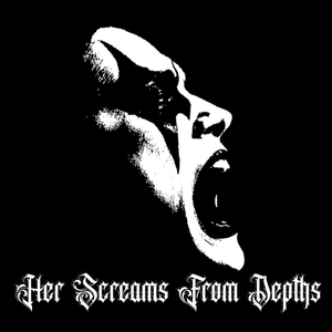 Her Screams from Depths