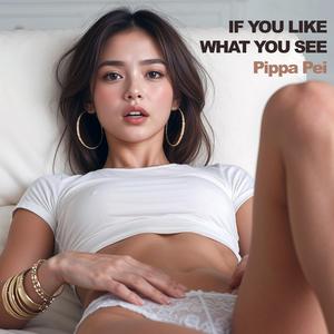 If You Like What You See