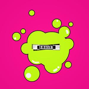 smash!