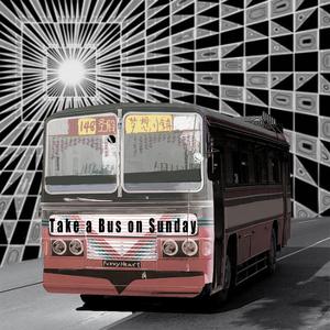 Take a Bus on Sunday