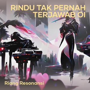 Rindu Tak Pernah Terjawab Oi