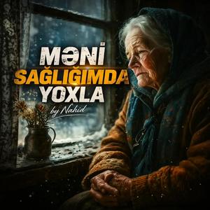MƏNİ SAĞLIĞIMDA YOXLA