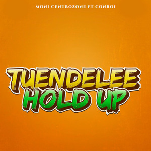 Tuendelee/Hold Up