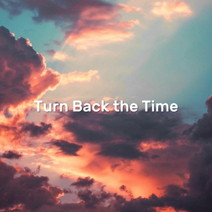 Turn Back the Time