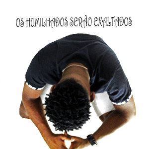 Os Humilhados Serão Exaltados