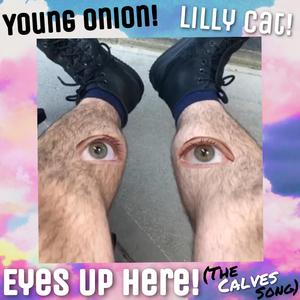 Eyes Up Here! (The Calves Song) (Lilly Cat Remix) (Lilly Cat Remix)