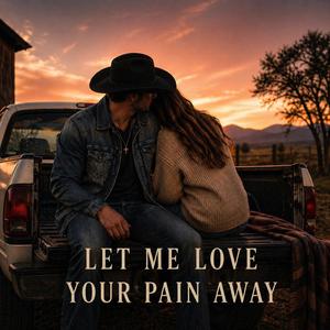 Let Me Love Your Pain Away
