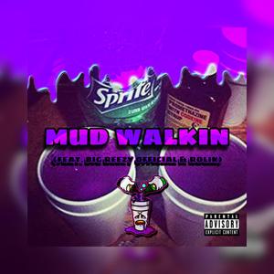 Mud Walkin (feat. BIG REEZY OFFICIAL & ROLIK)