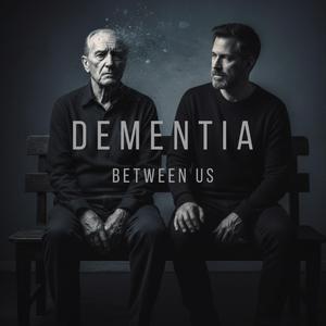 Dementia Between Us