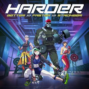 HARDER, BETTER, FASTER, STRONGER