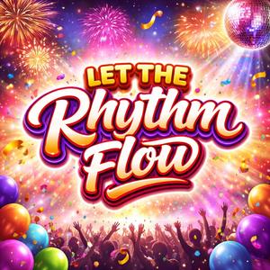 Let the Rhythm Flow