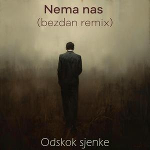 Nema nas (bezdan remix)