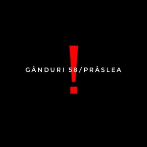 gânduri 58/prâslea