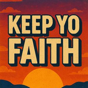 Keep Yo Faith (feat. XayDaChosenOne)