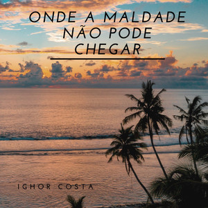 Onde a Maldade Não Pode Chegar