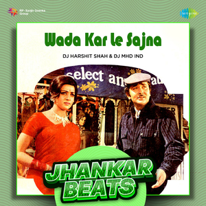 Wada Kar Le Sajna - Jhankar Beats