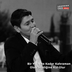 Bir Yiğit Ne Kadar Kahraman Olsa Sevdiğine Kul Olur