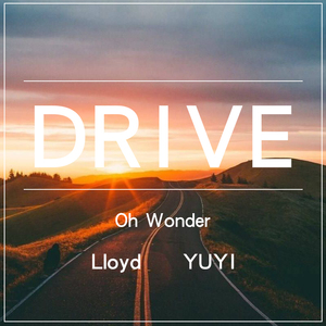 Drive（Cover Oh Wonder）
