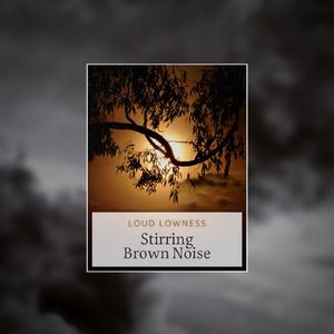 Stirring Brown Noise