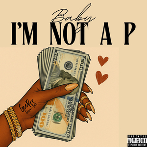 Baby I'm Not a P