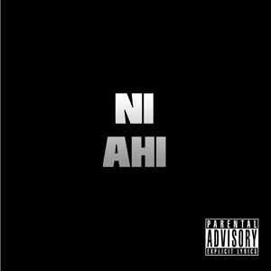 NI AHÍ
