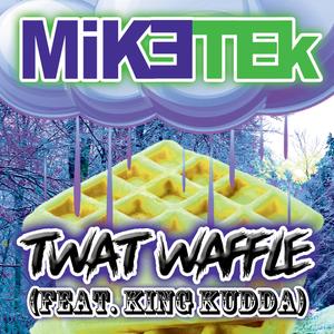 Twat Waffle (feat. King Kudda)