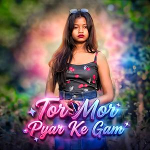 Tor Mor Pyar Ke Gam