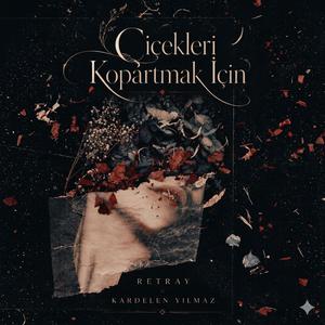 Çiçekleri Kopartmak İçin (feat. Kardelen Yılmaz)