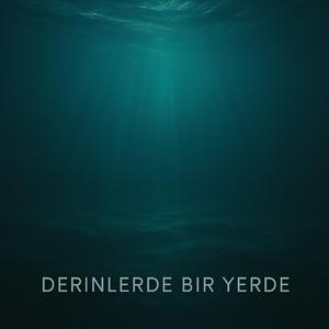 Derinlerde Bir Yerde