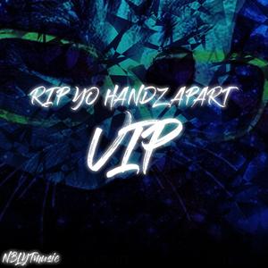 RIP YO HANDZ APART VIP