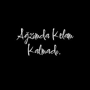 Ağzımda Kelam Kalmadı.