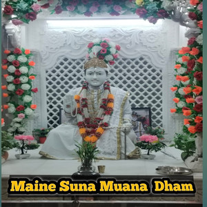 Maine Suna Muana Dham
