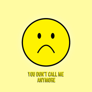 You Don't Call Me Anymore