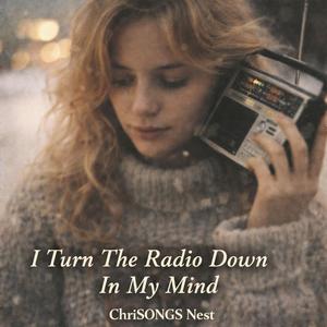 I Turn The Radio Down In My Mind